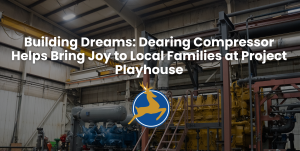 Building Dreams: Dearing Compressor Helps Bring Joy to Local Families at Project Playhouse